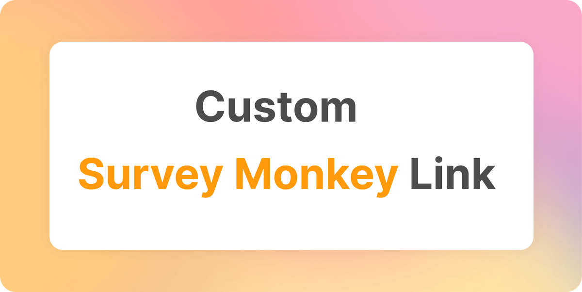 How to Customize Your Survey Monkey Form Link?