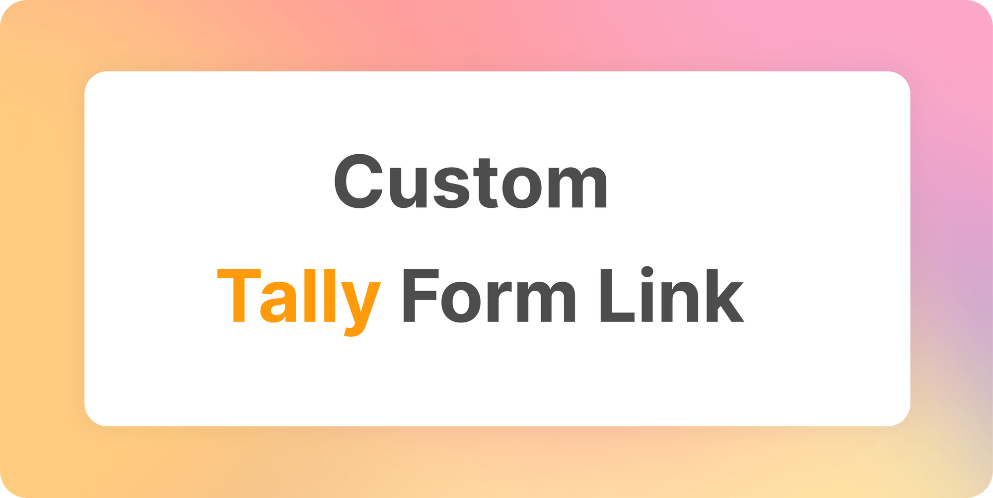 How to Customize Your Tally Form Link?