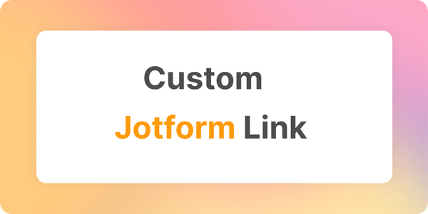 How to Customize Your Jotform Link?