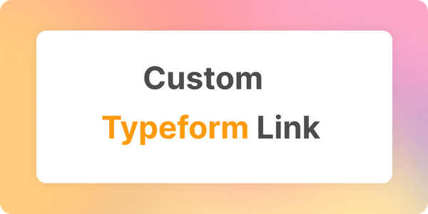 How to Customize Your Typeform Link?